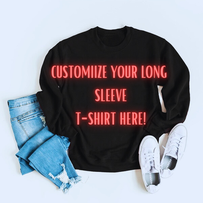 Customize Your Long Sleeve T-Shirt Here